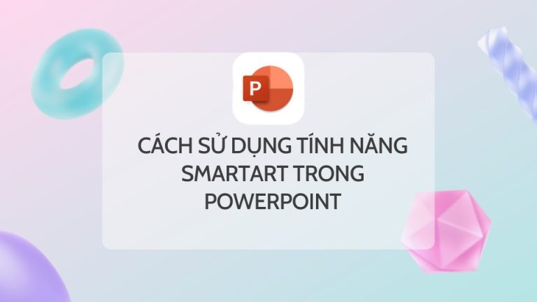 Hướng dẫn sử dụng Smartart trong Microsoft Powerpoint